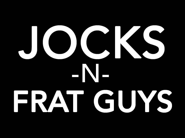 Jocks and Frat Guys