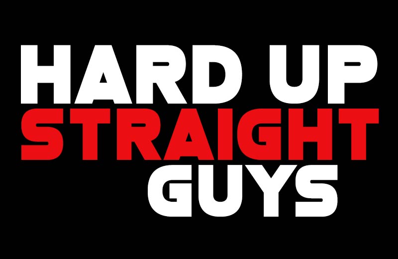 Hard Up Straight Guys