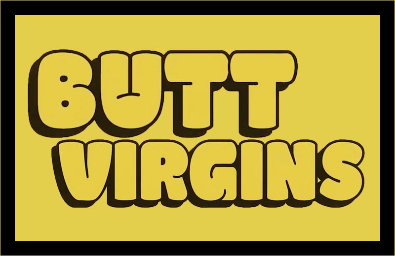 Butt Virgins