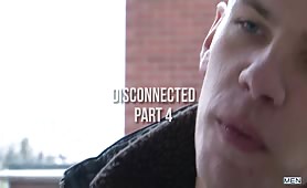 Disconnected (Dan Broughton, McKensie Cross and Paul Walker) (Part 4)